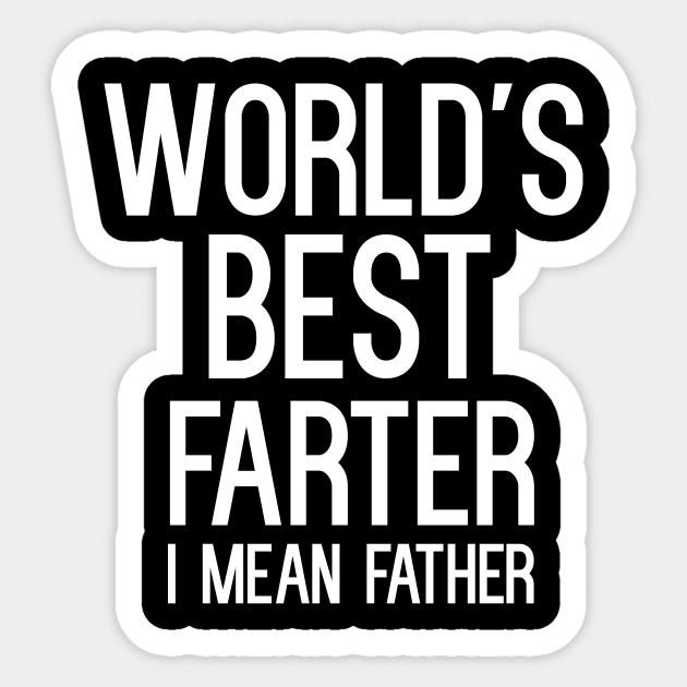 World's Best Farter I Mean Father T-Shirt Sticker by cleverth